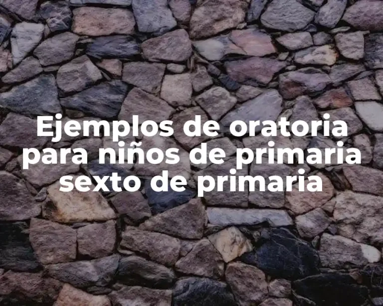 Ejemplos de oratoria para niños de primaria sexto de primaria