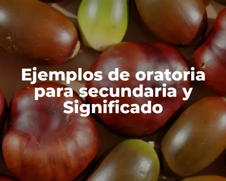 Ejemplos de oratoria para secundaria y Significado