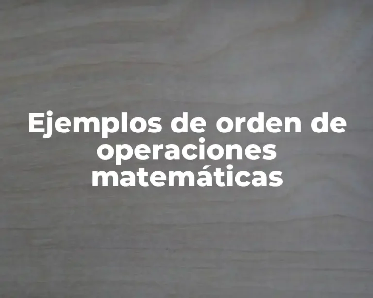 Ejemplos de orden de operaciones matemáticas