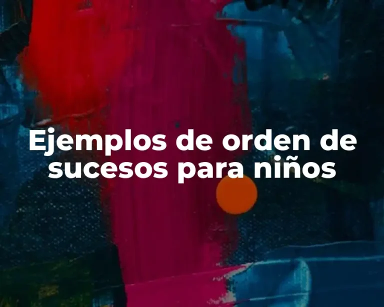 Ejemplos de orden de sucesos para niños