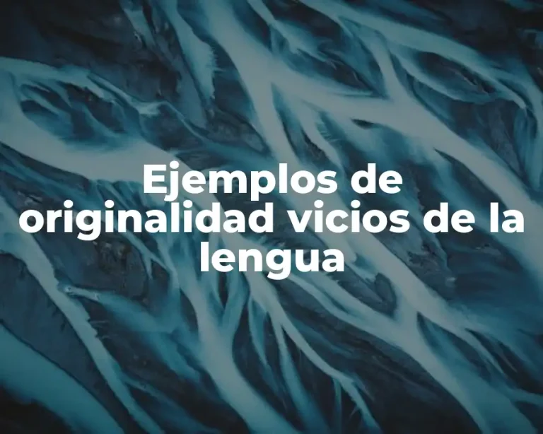 Ejemplos de originalidad vicios de la lengua