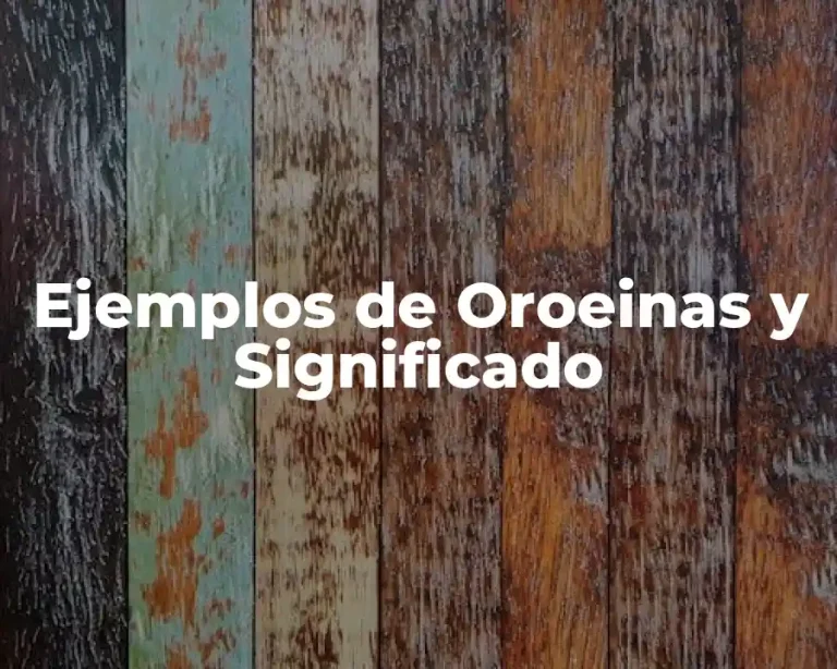 Ejemplos de Oroeinas y Significado