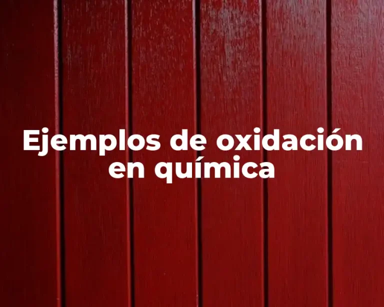 Ejemplos de oxidación en química