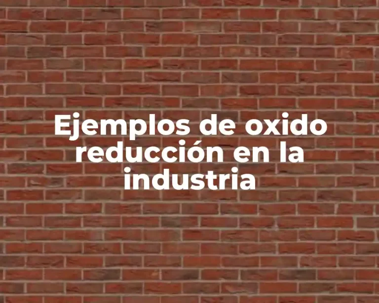 Ejemplos de oxido reducción en la industria