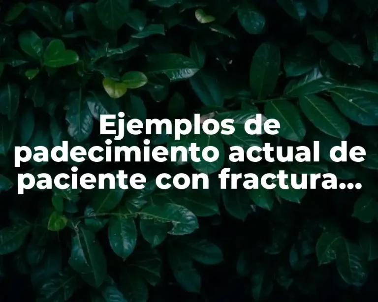 Ejemplos de padecimiento actual de paciente con fractura de rodilla