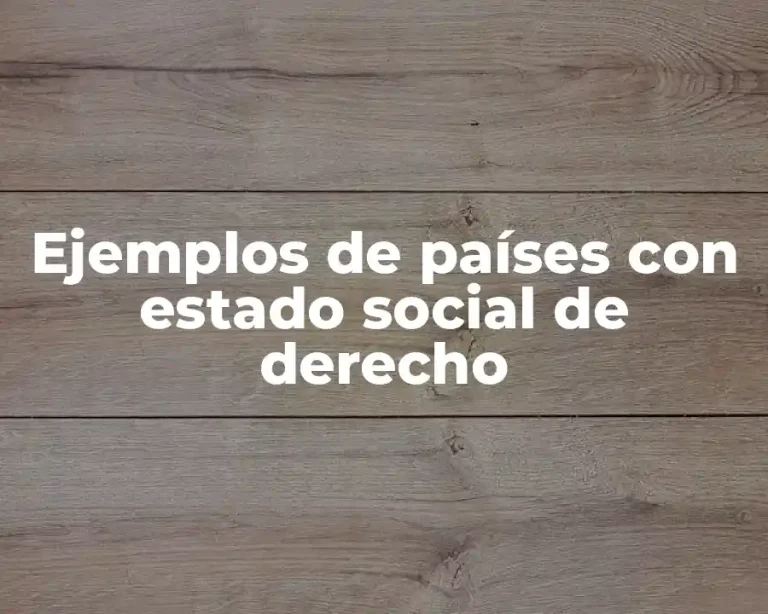 Ejemplos de países con estado social de derecho