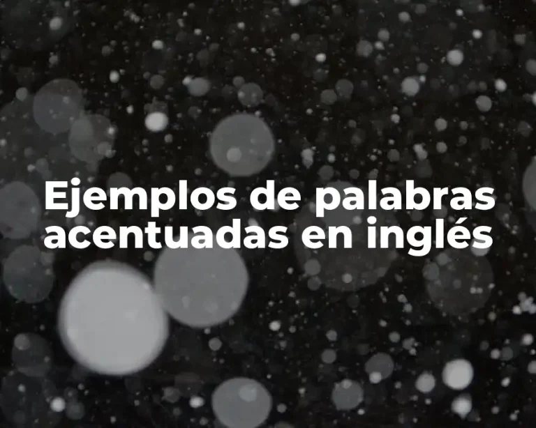 Ejemplos de palabras acentuadas en inglés