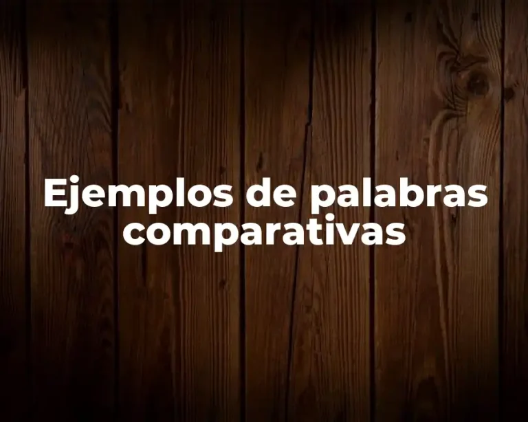 Ejemplos de palabras comparativas