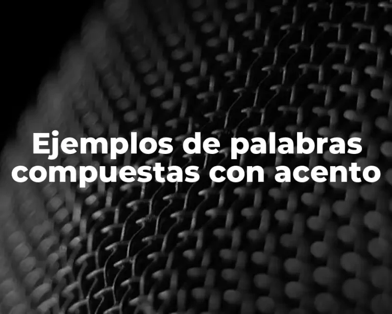 Ejemplos de palabras compuestas con acento