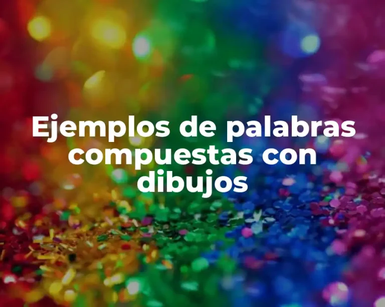 Ejemplos de palabras compuestas con dibujos