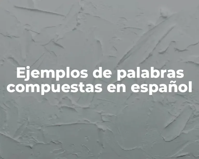Ejemplos de palabras compuestas en español
