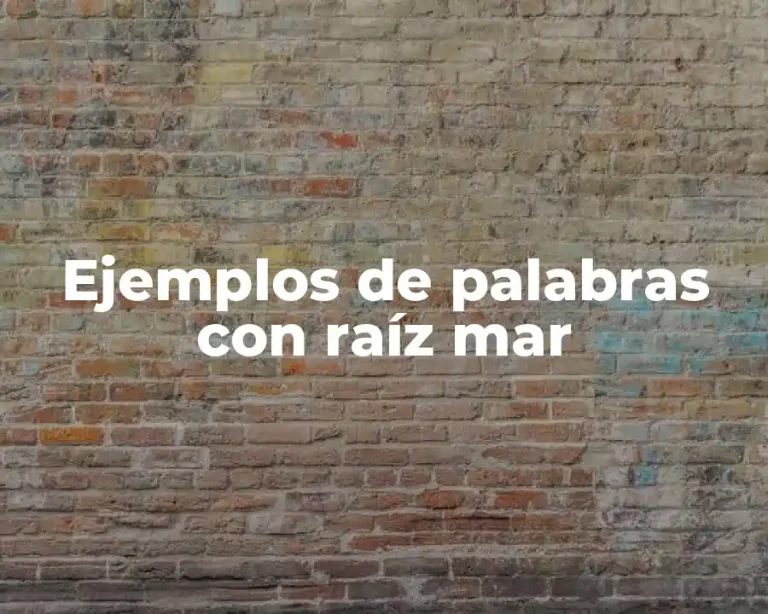 Ejemplos de palabras con raíz mar