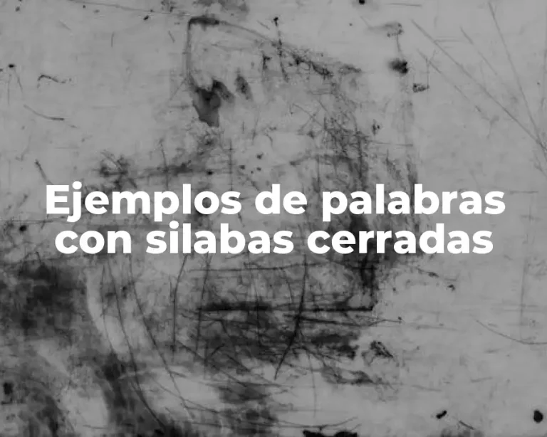 Ejemplos de palabras con silabas cerradas