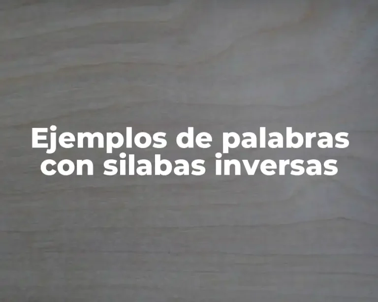 Ejemplos de palabras con silabas inversas
