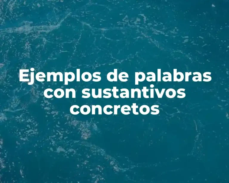 Ejemplos de palabras con sustantivos concretos