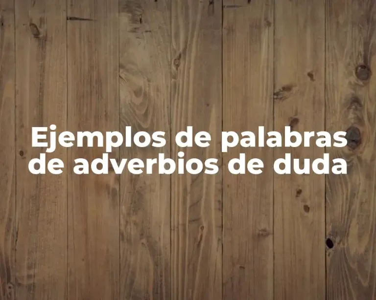 Ejemplos de palabras de adverbios de duda