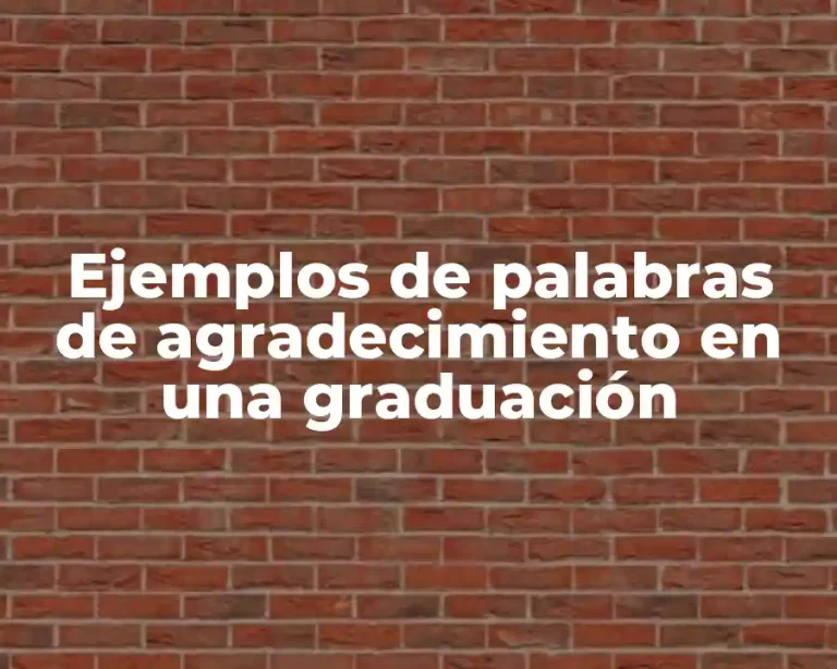 Ejemplos de palabras de agradecimiento en una graduación