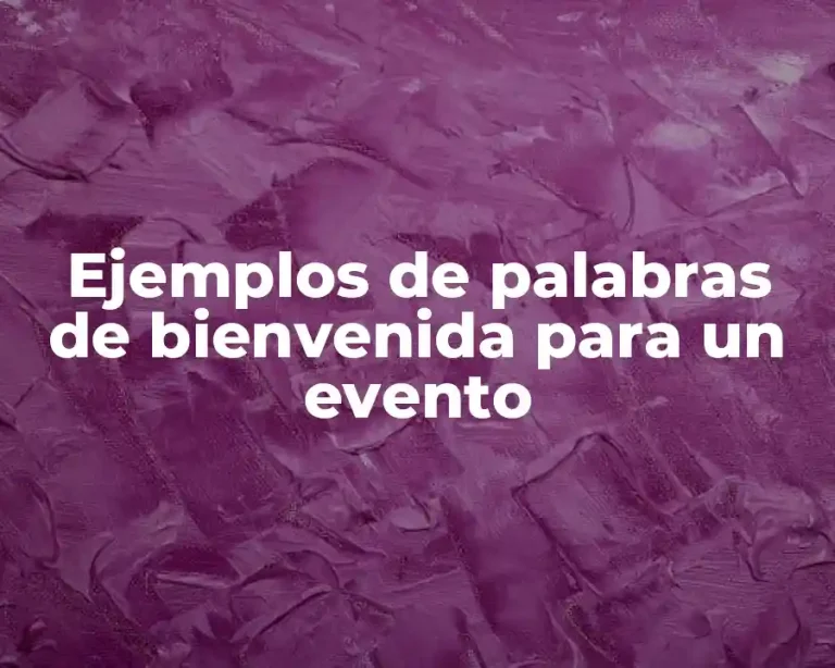 Ejemplos de palabras de bienvenida para un evento