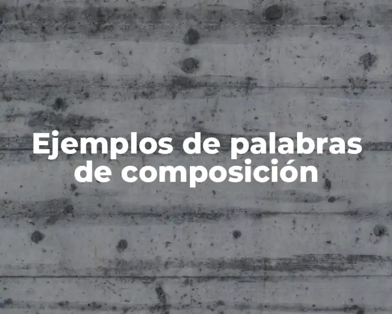 Ejemplos de palabras de composición