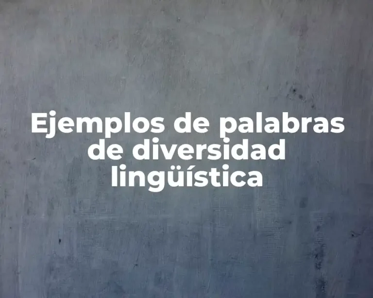 Ejemplos de palabras de diversidad lingüística