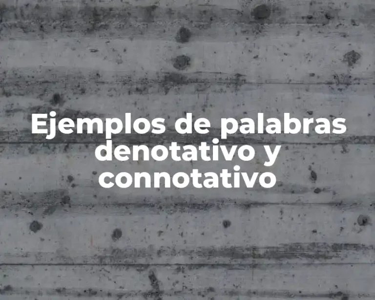 Ejemplos de palabras denotativo y connotativo