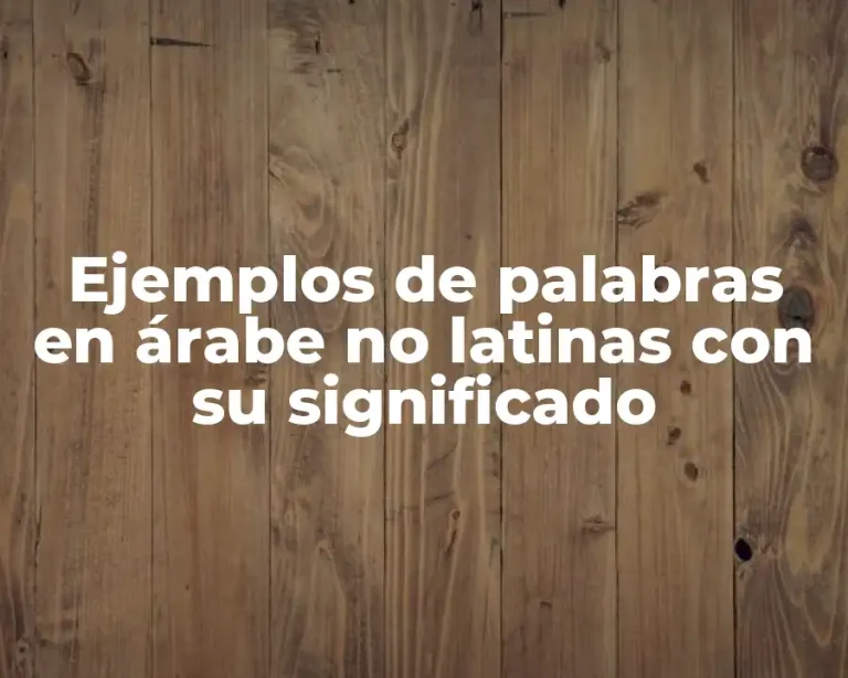 Ejemplos de palabras en árabe no latinas con su significado
