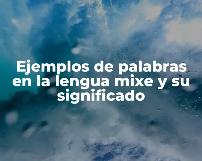 Ejemplos de palabras en la lengua mixe y su significado