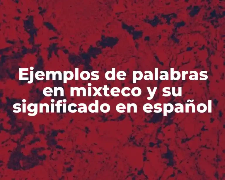 Ejemplos de palabras en mixteco y su significado en español