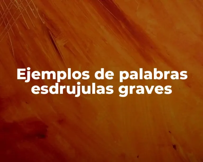 Ejemplos de palabras esdrujulas graves