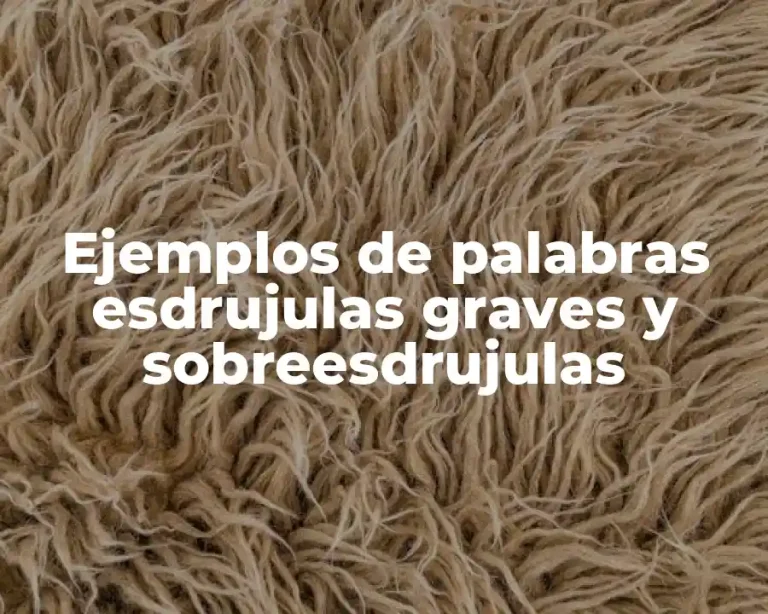 Ejemplos de palabras esdrujulas graves y sobreesdrujulas