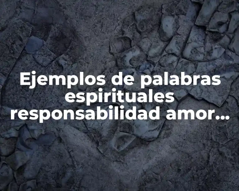Ejemplos de palabras espirituales responsabilidad amor igualdad y Significado
