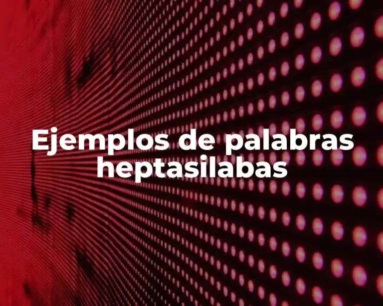 Ejemplos de palabras heptasilabas