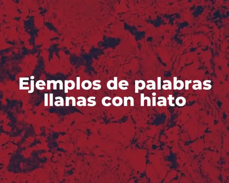 Ejemplos de palabras llanas con hiato