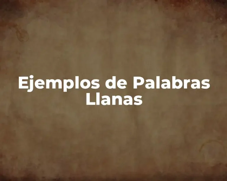Ejemplos de Palabras Llanas