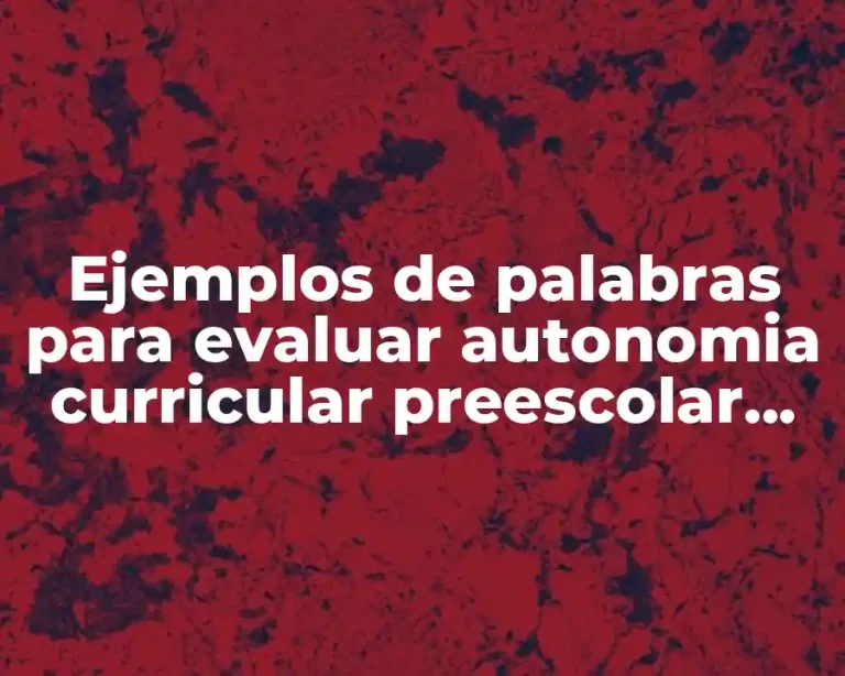 Ejemplos de palabras para evaluar autonomia curricular preescolar club de