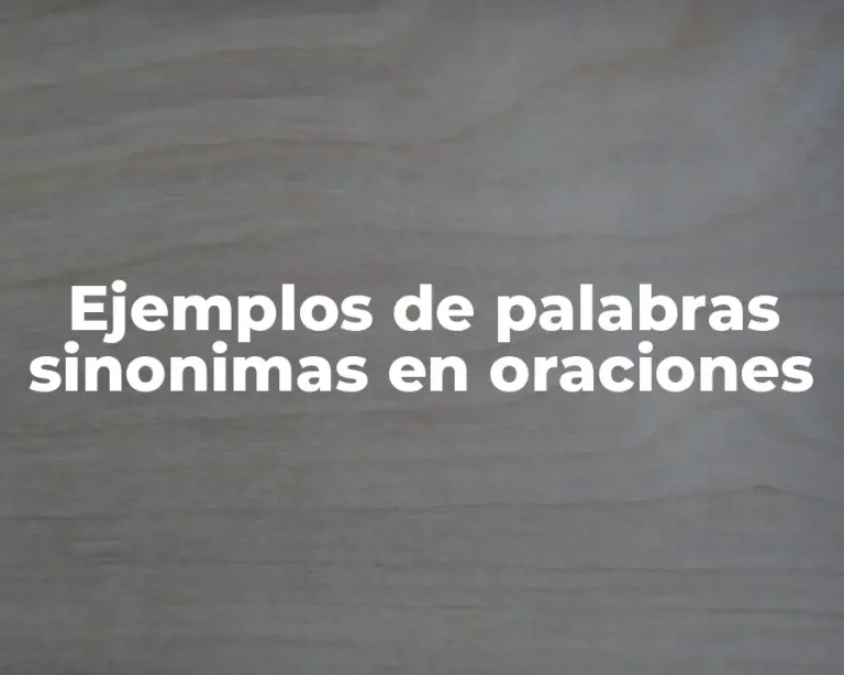 Ejemplos de palabras sinonimas en oraciones