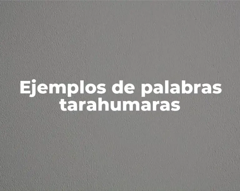 Ejemplos de palabras tarahumaras