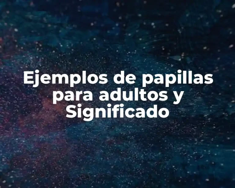 Ejemplos de papillas para adultos y Significado