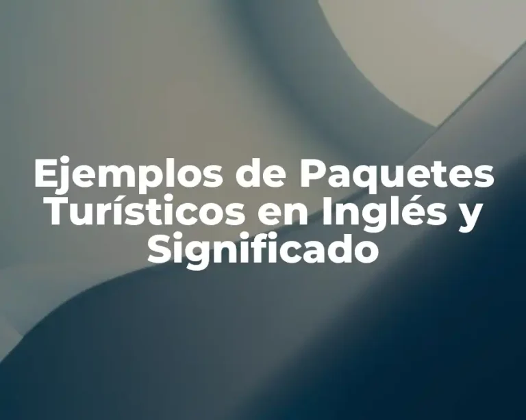 Ejemplos de Paquetes Turísticos en Inglés y Significado
