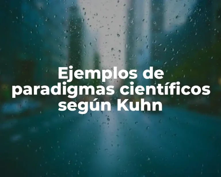 Ejemplos de paradigmas científicos según Kuhn