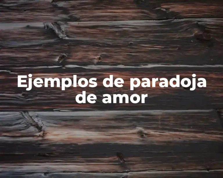 Ejemplos de paradoja de amor