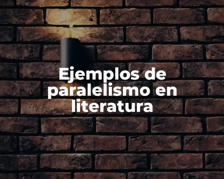 Ejemplos de paralelismo en literatura