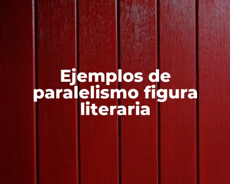 Ejemplos de paralelismo figura literaria