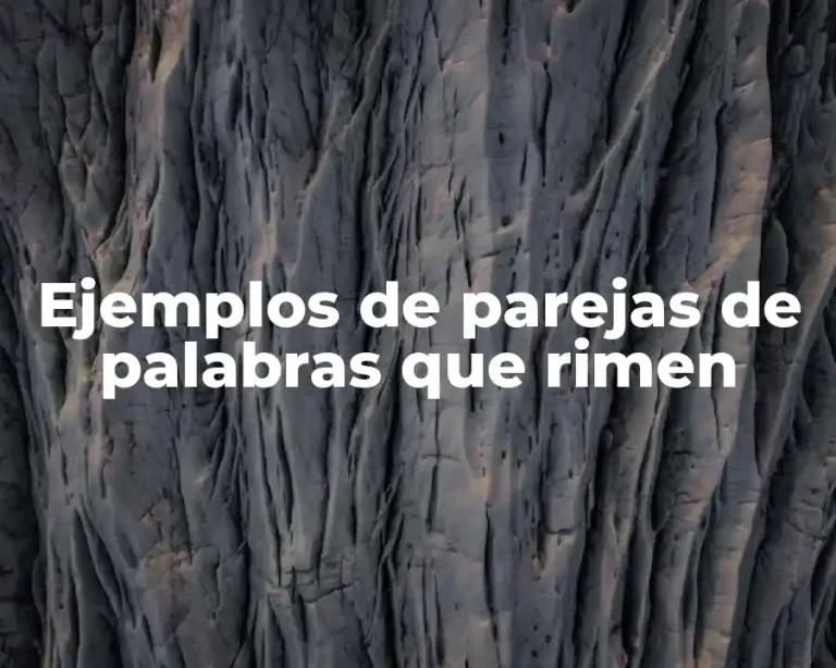 Ejemplos de parejas de palabras que rimen