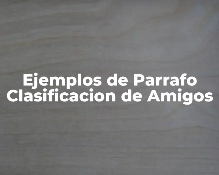 Ejemplos de Parrafo Clasificacion de Amigos