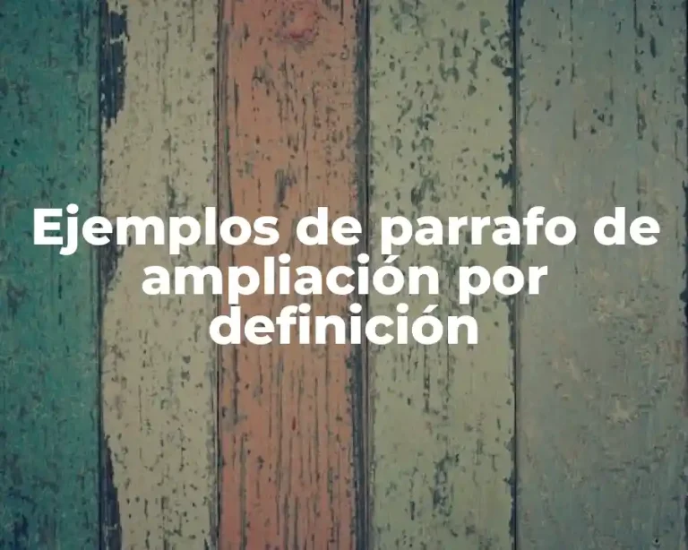 Ejemplos de parrafo de ampliación por definición