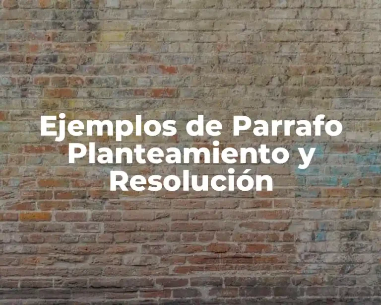 Ejemplos de Parrafo Planteamiento y Resolución