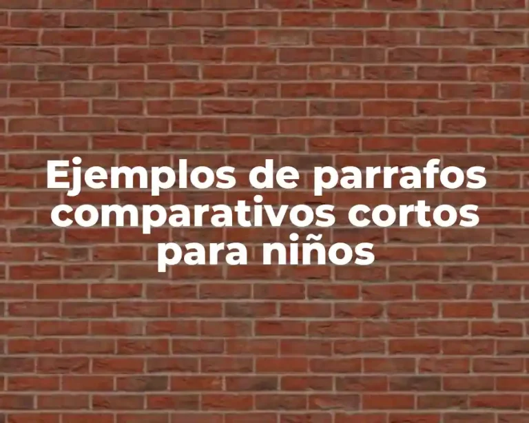Ejemplos de parrafos comparativos cortos para niños