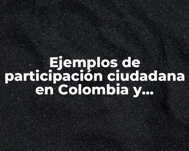 Ejemplos de participación ciudadana en Colombia y Significado