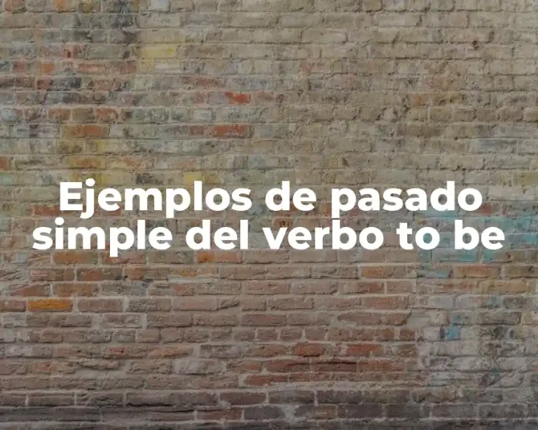 Ejemplos de pasado simple del verbo to be